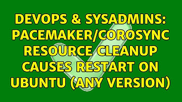 DevOps & SysAdmins: Pacemaker/Corosync resource cleanup causes restart on Ubuntu (any version)