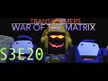 TRANSFORMERS: WAR OF THE MATRIX - S3E20 - (STOP MOTION SERIES)