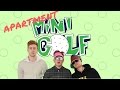 APARTMENT MINI GOLF | ft. CONOR MAYNARD & JOSH