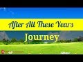 After All These Years (W/ Lyrics) By: Journey (From The Album &quot;Revelation&quot; Released In 2008)