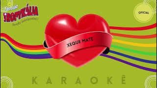 Forrozão Tropykália - Xeque Mate KARAOKÊ (OFICIAL)