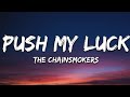 The Chainsmokers - Push My Luck (Lyrics)