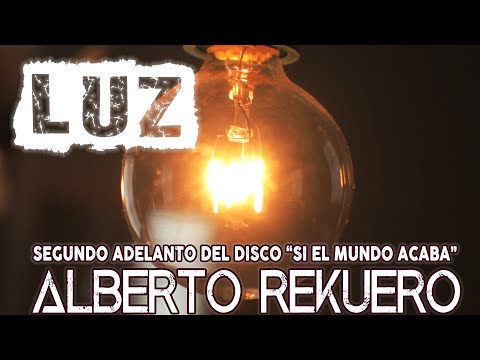 Luz - @AlbertoRekuero - Segundo Adelanto del Nuevo Disco 2020