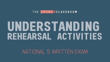 N5 Drama Written Exam - Rehearsal Activities