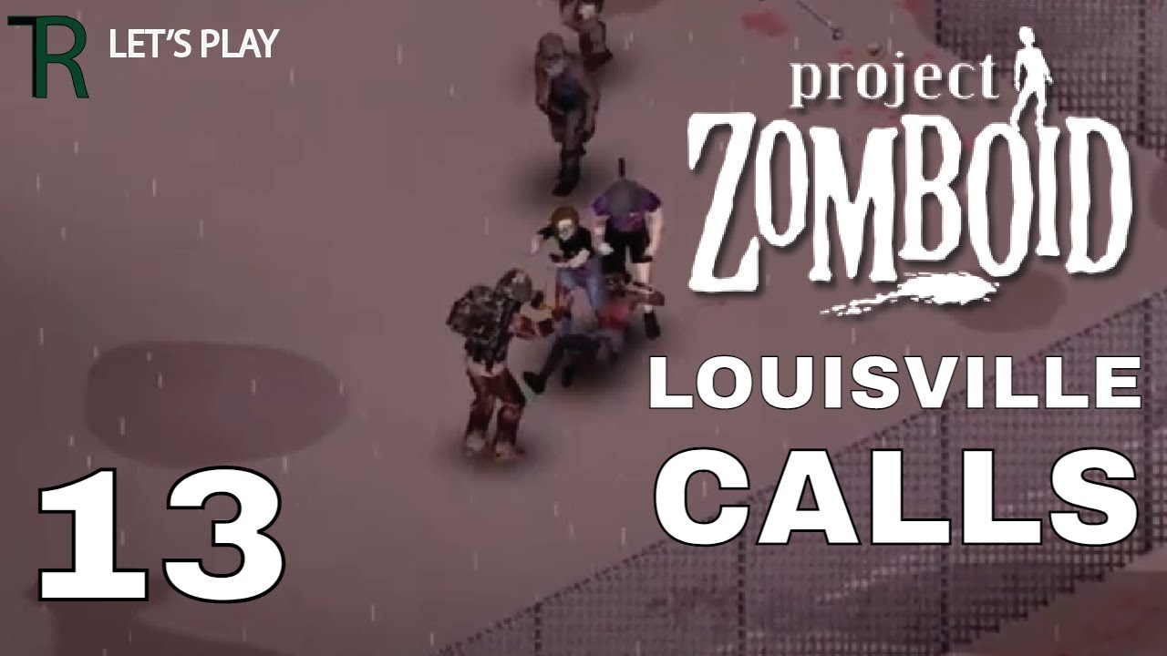 Louisville Calls! Let's Play Project Zomboid Modded E.13 Fridge Hunt! YouTube