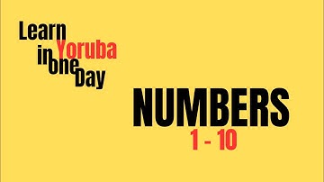 Numbers 1-10 in Yoruba | Learn Yoruba In One Day | Quick