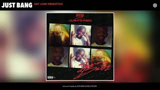Just Bang - Get Low Freestyle 
