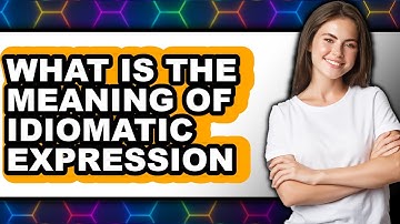 What is the Meaning of Idiomatic Expression (UPDATED 2025)
