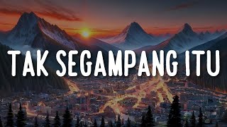 Tak Segampang Itu, Tega, Trauma (Lirik) - Anggi Marito