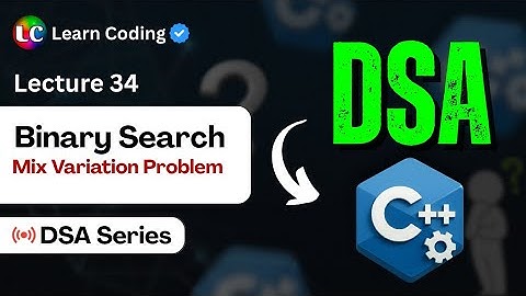 C++ DSA | Binary Search Mix Problems | Leetcode Problems | Data Structures & Algorithms
