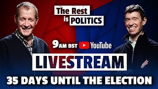 The Rest Is Politics UK General Election Livestream - 35 Days Until the Election.