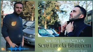 Sadiq Hemzeyev - Seni Unuda Bilmirem 2022Official Audio