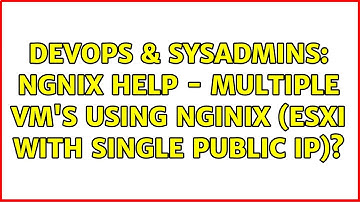DevOps & SysAdmins: Ngnix help - Multiple VM