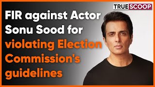 FIR against Actor Sonu Sood for violating Election Commissions guidelines