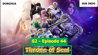 Throne of Seal Season 2 Episode 44 Sub Indo Preview