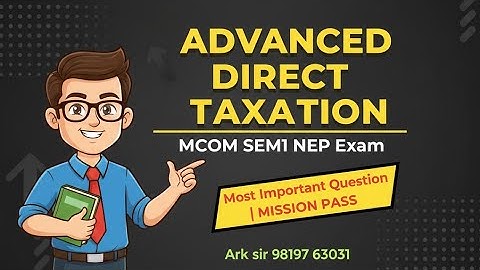 Advanced Direct Taxation |Mcom sem1Nep|Most Imp Question|University Solution|Arksir