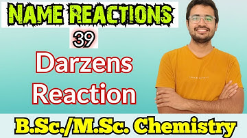 Darzens Reaction | Mechanism | B.Sc./M.Sc. Chemistry | CSIR NET | GATE | IIT JAM | Name Reactions