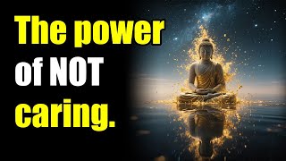 When You Stop Caring, Life Begin to Flow Naturally  Buddhist Wisdom