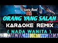 ORANG YANG SALAH KARAOKE  NADA WANITA versi dj remix azura musik ( luvia band )