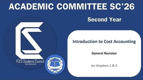 Second Year - Cost Accounting - Revision: Ch.1 & 2