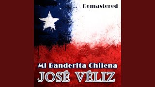 Video thumbnail of "Jose Veliz - Mi banderita chilena (Remastered)"