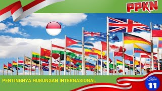 KELAS 11 PENTINGNYA HUBUNGAN INTERNASIONAL BAGI SUATU NEGARA