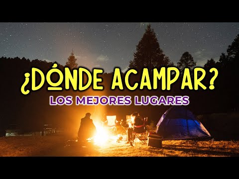 Video: Los mejores lugares para acampar