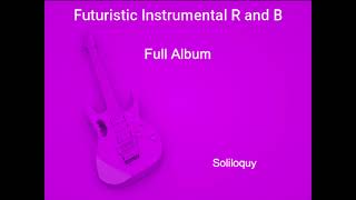 Futuristic Instrumental R and B full album (Alt R and B beat) beats alt r and b music