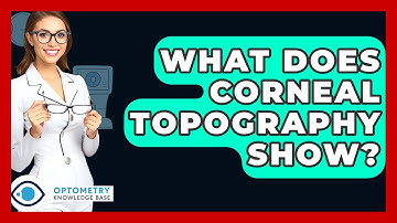 What Does Corneal Topography Show? - Optometry Knowledge Base