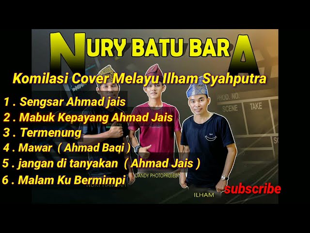 Kompilasi Cover Lagu Melayu Ilham Syah Putra Ahmad Jais 2022 Nury Batu Bara class=