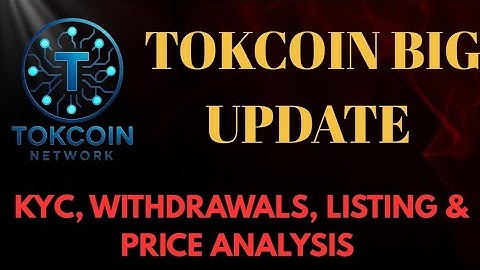 TOKCOIN UPDATE; KYC, LISTING & WITHDRAWALS