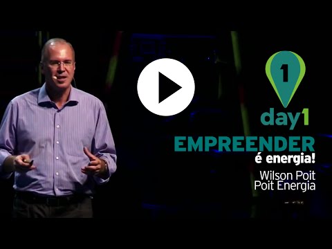 Day1 | Empreender é energia - Wilson Poit [Poit Energia]