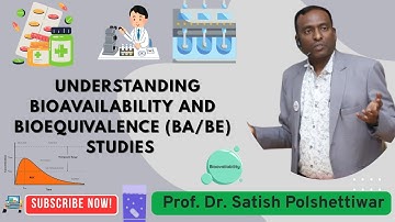 Understanding Bioavailability and Bioequivalence BABE Studies