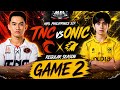 (GAME2)"Leomord Onic KingKong goes crazy"TNC VS ONIC