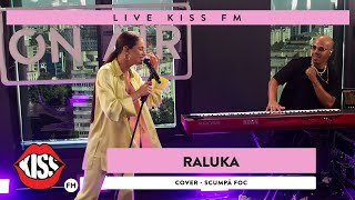 RALUKA - Scumpa foc (Cover Live @ KISS FM)