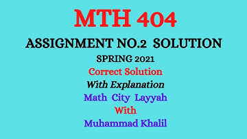 MTH404 Assignment No.2 Solution |Spring 2021| |MTH 404 Assignment Solution| |Math City Layyah|