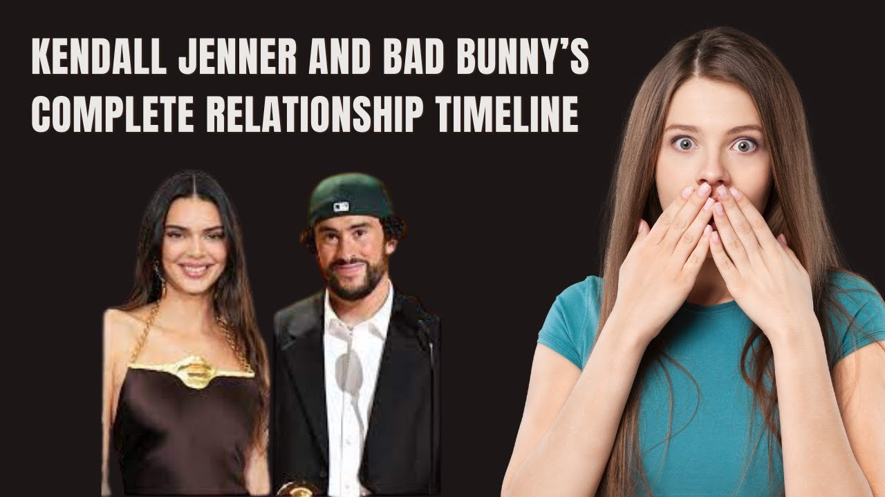 Kendall Jenner and Bad Bunny's Full Relationship Timeline