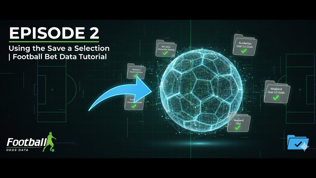 🎬 Эпизод 2 – Использование функции «Сохранить выбор» | Учебное пособие по данным футбольных ставок
