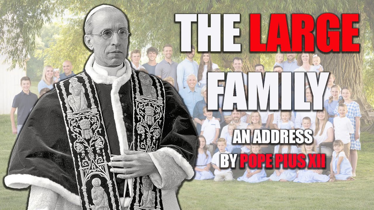 Pope Pius XII:  The Large Family