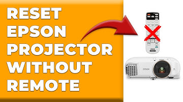 How To Reset Epson Projector Without Remote (Perform A Hard Reset On Epson Projector Without Remote)
