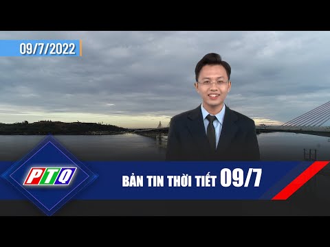 [Thời tiết 09/7]: Cảnh giác với dông, sét | PTQ