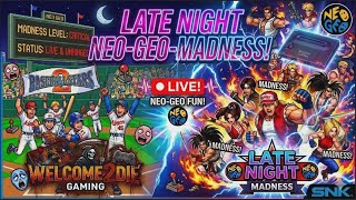 Late Night NEO-GEO-MADNESS!