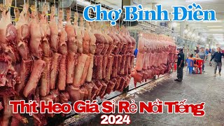 Chợ Bình Điền - Thịt Heo Giá Sỉ Rẻ Nổi Tiếng Sài Gòn | 2024