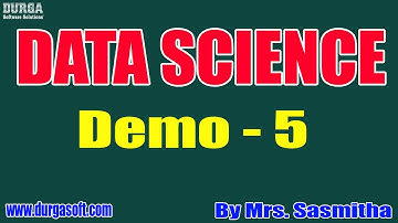 DATA SCIENCE tutorial || Demo - 5 || by Mrs. Sasmitha on 13-10-2020 @8:30PM