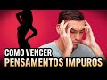 5 DICAS PARA VENCER OS PENSAMENTOS IMPUROS - Batalha Espiritual na Mente