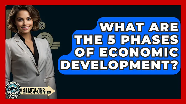 What Are The 5 Phases Of Economic Development? - AssetsandOpportunity.org