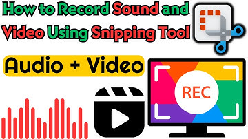 Record Sound With Video Using Snipping Tool