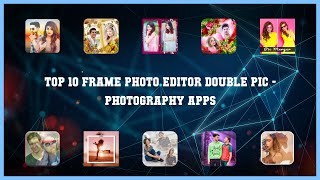 Top 10 Frame Photo Editor Double Pic Android Apps screenshot 4