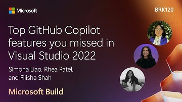 Top GitHub Copilot features you missed in Visual Studio 2022 | BRK120