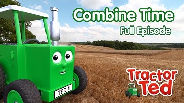 Combine Time 🌾 Tractor Ted Full Episode | Big Machines & Tractors For Kids